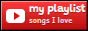 My playlist: songs I love